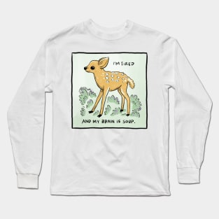 I'm Tired and My Brain Is Soup Long Sleeve T-Shirt